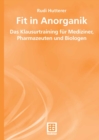 Fit in Anorganik : Das Klausurtraining fur Mediziner, Pharmazeuten und Biologen - eBook