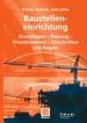 Baustelleneinrichtung : Grundlagen - Planung - Praxishinweise - Vorschriften und Regeln - eBook