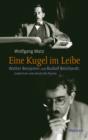 Eine Kugel im Leibe : Walter Benjamin und Rudolf Borchardt: Judentum und deutsche Poesie - eBook