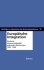 Europaische Integration : Deutsche Hegemonialpolitik gegenuber Westeuropa 1920-1960 - eBook