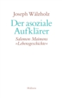 Der asoziale Aufklarer : Salomon Maimons »Lebensgeschichte" - eBook