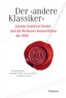 Der 'andere Klassiker'? : Johann Gottfried Herder und die Weimarer Konstellation um 1800 - eBook