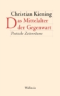 Das Mittelalter der Gegenwart : Poetische Zeitenraume - eBook