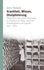 Krankheit, Wissen, Disziplinierung : Offentliche Gesundheitsfursorge in Frankfurt am Main zwischen Sozialhygiene und Eugenik 1920-1960 - eBook