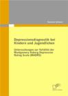 Depressionsdiagnostik bei Kindern und Jugendlichen : Untersuchungen zur Validitat der Montgomery Asberg Depression Rating Scale (MADRS) - eBook