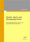 Kinder, Sport und Bewegungsraume: Informelle Bewegungs-, Spiel- und Sportaktivitaten von Kindern - eBook