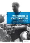 Weltmeister im Schatten Hitlers : Deutschland und die Fuball-Weltmeisterschaft 1954 - eBook