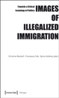 Images of Illegalized Immigration : Towards a Critical Iconology of Politics - Book