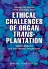 Ethical Challenges of Organ Transplantation - Current Debates and International Perspectives - Book