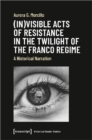 (In)visible Acts of Resistance in the Twilight o - A Historical Narration - Book