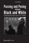 Passing and Posing between Black and White - Calibrating the Color Line in U.S. Cinema - Book