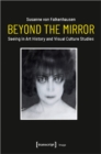 Beyond the Mirror - Seeing in Art History and Visual Culture Studies - Book