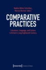 Comparative Practices - Literature, Language, and Culture in Britain's Long Eighteenth Century - Book
