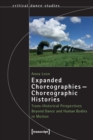 Expanded Choreographies-Choreographic Histories : Trans-Historical Perspectives Beyond Dance and Human Bodies in Motion - Book