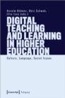 Digital Teaching and Learning in Higher Education : Culture, Language, Social Issues - Book