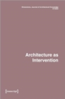 Dimensions. Journal of Architectural Knowledge : Vol. 4, No. 7/2024: Architecture as Intervention - Book