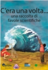 C'era una volta... : una raccolta di favole scientifiche - eBook