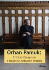 Orhan Pamuk -- Critical Essays on a Novelist between Worlds : A Collection of Essays on Orhan Pamuk - Book