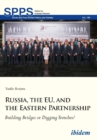Russia, the EU, and the Eastern Partnership - Building Bridges or Digging Trenches? - Book