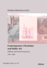 Contemporary Ukrainian and Baltic Art - Political and Social Perspectives, 1991-2021 - Book