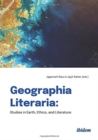 Geographia Literaria - Studies in Earth, Ethics, and Literature - Book