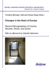 Changes in the Heart of Europe : Recent Ethnographies of Czechs, Slovaks, Roma, and Sorbs - eBook