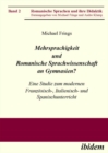 Mehrsprachigkeit und Romanische Sprachwissenschaft an Gymnasien? Eine Studie zum modernen Franzosisch-, Italienisch- und Spanischunterricht - eBook