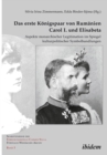 Das erste Konigspaar von Rumanien Carol I. und Elisabeta : Aspekte monarchischer Legitimation im Spiegel kulturpolitischer Symbolhandlungen - eBook
