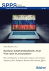 Russian Disinformation and Western Scholarship : Bias and Prejudice in Journalistic, Expert, and Academic Analyses of East European, Russian and Eurasian Affairs - eBook