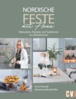 Nordische Feste mit Anna : Dekoration, Rezepte und Traditionen aus Skandinavien. Das dritte Buch der Erfolgsautorin @leavesandbutterflies - eBook
