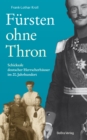 Fursten ohne Thron : Schicksale deutscher Herrscherhauser im 20. Jahrhundert - eBook