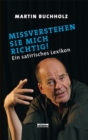 Missverstehen Sie mich richtig! : Ein satirisches Lexikon - eBook