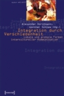 Integration durch Verschiedenheit : Lokale und globale Formen interkultureller Kommunikation - eBook