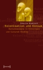 Kolonisation und Konsum : Kulturkonzepte in Ethnologie und Cultural Studies - eBook