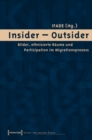 Insider - Outsider : Bilder, ethnisierte Raume und Partizipation im Migrationsprozess - eBook
