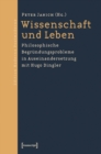 Wissenschaft und Leben : Philosophische Begrundungsprobleme in Auseinandersetzung mit Hugo Dingler - eBook