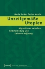Unzeitgemae Utopien : Migrantinnen zwischen Selbsterfindung und Gelehrter Hoffnung - eBook