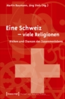 Eine Schweiz - viele Religionen : Risiken und Chancen des Zusammenlebens - eBook