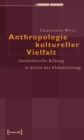 Anthropologie kultureller Vielfalt : Interkulturelle Bildung in Zeiten der Globalisierung - eBook