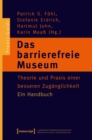 Das barrierefreie Museum : Theorie und Praxis einer besseren Zuganglichkeit. Ein Handbuch - eBook