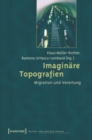 Imaginare Topografien : Migration und Verortung - eBook