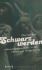 Schwarz werden : »Afroamerikanophilie« in den 1960er und 1970er Jahren - eBook