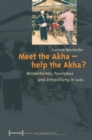 Meet the Akha - help the Akha? : Minderheiten, Tourismus und Entwicklung in Laos - eBook