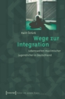 Wege zur Integration : Lebenswelten muslimischer Jugendlicher in Deutschland - eBook