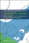 Turbulente Rander : Neue Perspektiven auf Migration an den Grenzen Europas - eBook