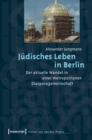 Judisches Leben in Berlin : Der aktuelle Wandel in einer metropolitanen Diasporagemeinschaft - eBook