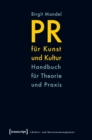 PR fur Kunst und Kultur : Handbuch fur Theorie und Praxis - eBook
