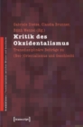 Kritik des Okzidentalismus : Transdisziplinare Beitrage zu (Neo-)Orientalismus und Geschlecht - eBook