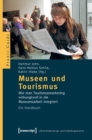 Museen und Tourismus : Wie man Tourismusmarketing wirkungsvoll in die Museumsarbeit integriert. Ein Handbuch - eBook