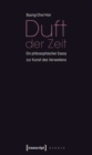 Duft der Zeit : Ein philosophischer Essay zur Kunst des Verweilens - eBook